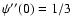 $\psi''(0)=1/3$