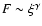 $F\sim \xi^{\gamma}$