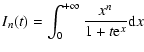 $\displaystyle I_{n}(t)=\int_{0}^{+\infty}{x^{n}\over 1+t{\rm e}^{x}}{\rm d}x$