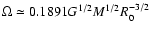 $\Omega \simeq 0.1891 G^{1/2}M^{1/2}R_{0}^{-3/2}$