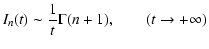 $\displaystyle I_{n}(t)\sim {1\over t}\Gamma(n+1),\qquad (t\rightarrow +\infty)$