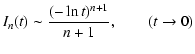 $\displaystyle I_{n}(t)\sim {(-\ln t)^{n+1}\over n+1},\qquad (t\rightarrow 0)$