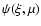 $\psi(\xi,\mu)$