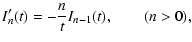 $\displaystyle I'_{n}(t)=-{n\over t}I_{n-1}(t), \qquad (n>0),$