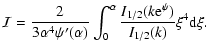 $\displaystyle {\cal I}={2\over 3\alpha^{4}\psi'(\alpha)}\int_{0}^{\alpha}{I_{1/2}(k{\rm e}^{\psi})\over I_{1/2}(k)}\xi^{4}{\rm d}\xi.$