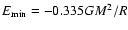 $E_{\min}=-0.335GM^{2}/R$