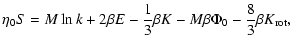 $\displaystyle \eta_{0}S=M\ln k+2\beta E-{1\over 3}\beta K-M\beta\Phi_{0}-{8\over 3}\beta K_{\rm rot},$