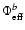 $\Phi_{\rm eff}^{b}$