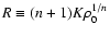 $R\equiv (n+1)K\rho_{0}^{1/n}$