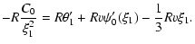 $\displaystyle -R{C_{0}\over \xi_{1}^{2}}=R\theta_{1}'+Rv\psi_{0}'(\xi_{1})-{1\over 3}Rv\xi_{1}.$