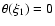 $\theta(\xi_{1})=0$
