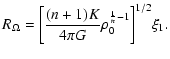 $\displaystyle R_{\Omega}=\biggl\lbrack {(n+1)K\over 4\pi G}\rho_{0}^{{1\over n}-1}\biggr\rbrack^{1/2}\xi_{1}.$