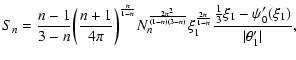 $\displaystyle S_{n}={n-1\over 3-n}\biggl ({n+1\over 4\pi}\biggr )^{n\over 1-n}N...
...{2n\over 1-n}{{1\over 3}\xi_{1}-\psi_{0}'(\xi_{1})\over \vert\theta'_{1}\vert},$
