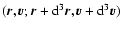 $(\vec{r},\vec{v};\vec{r}+{\rm d}^{3}\vec{r},\vec{v}+{\rm d}^{3}\vec{v})$