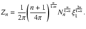 $\displaystyle Z_{n}={1\over 2\pi}\biggl ({n+1\over 4\pi}\biggr )^{n\over 1-n}N_{n}^{n\over 1-n}\xi_{1}^{2n\over 1-n}.$