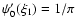 $\psi'_{0}(\xi_{1})=1/\pi$