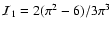 ${\cal
I}_{1}=2(\pi^{2}-6)/3\pi^{3}$