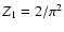 $Z_{1}=2/\pi^{2}$