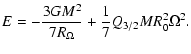 $\displaystyle E=-{3GM^{2}\over 7R_{\Omega}}+{1\over 7}Q_{3/2}MR_{0}^{2}\Omega^{2}.$