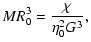 $\displaystyle MR_{0}^{3}={\chi\over \eta_{0}^{2}G^{3}},$