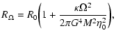 $\displaystyle R_{\Omega}=R_{0}\biggl (1+{\kappa\Omega^{2}\over 2\pi G^{4}M^{2}\eta_{0}^{2}}\biggr ),$