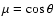 $\mu=\cos\theta$