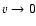 $v\rightarrow 0$