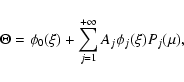 \begin{displaymath}\Theta=\phi_{0}(\xi)+\sum_{j=1}^{+\infty}A_{j}\phi_{j}(\xi)P_{j}(\mu),
\end{displaymath}