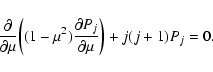 \begin{displaymath}{\partial\over\partial\mu}\biggl ((1-\mu^{2}){\partial P_{j}\over\partial \mu}\biggr )+j(j+1)P_{j}=0.
\end{displaymath}