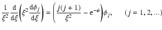 $\displaystyle {1\over\xi^{2}}{\rm d\over d\xi}\biggl (\xi^{2}{{\rm d}\phi_{j}\o...
... ({j(j+1)\over\xi^{2}}-{\rm e}^{-\psi}\biggr )\phi_{j}, \ \ \ \ \ \
(j=1,2,...)$