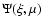 $\Psi(\xi,\mu)$