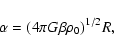 \begin{displaymath}\alpha=(4\pi G\beta\rho_{0})^{1/2}R,
\end{displaymath}