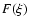 $F(\xi )$