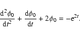 \begin{displaymath}{{\rm d}^{2}\phi_{0}\over {\rm d}t^{2}}+{{\rm d}\phi_{0}\over {\rm d}t}+2\phi_{0}=-{\rm e}^{2t}.
\end{displaymath}