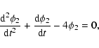 \begin{displaymath}{{\rm d}^{2}\phi_{2}\over {\rm d}t^{2}}+{{\rm d}\phi_{2}\over {\rm d}t}-4\phi_{2}=0,
\end{displaymath}