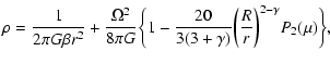 $\displaystyle \rho={1\over 2\pi G\beta r^{2}}+{\Omega^{2}\over 8\pi G}\biggl\lb...
...\over 3(3+\gamma)}\biggl ({R\over r}\biggr )^{2-\gamma}P_{2}(\mu)\biggr\rbrace,$