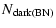 $\displaystyle %
N_{\rm dark(BN)}$