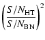 $\displaystyle \left( \frac{S/N_{\rm HT}}{S/N_{\rm BN}}\right)^2$