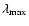 $\lambda_{\rm max}$