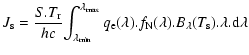 $\displaystyle %
J_{\rm s} = {S.T_{\rm r}\over hc}{\int_{\lambda_{\rm min}}^{\la...
... e}(\lambda).f_{\rm N}(\lambda).B_{\lambda}(T_{\rm s}).\lambda.{\rm d}\lambda}}$