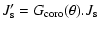 $\displaystyle %
J'_{\rm s} = G_{\rm coro}(\theta).J_{\rm s}$