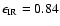 $\epsilon_{\rm IR}=0.84$