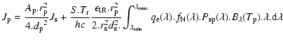 $\displaystyle %
J_{\rm p}=\frac{A_{\rm p}.r_{\rm p}^2}{4.{d_{\rm p}}^2}J_{\rm s...
...N}(\lambda).P_{\rm sp}(\lambda).B_{\lambda}(T_{\rm p}).\lambda.{\rm d}\lambda}}$