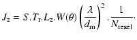$\displaystyle %
J_{\rm z}=S.T_{\rm r}.L_{\rm z}.W(\theta) \left( \frac {\lambda}
{d_{\rm m}} \right)^2.\frac {1} {N_{\rm resel}}\cdot$