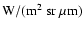 $\rm W/(m^2~sr~\mu m)$