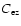 $C_{\rm ez}$