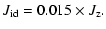 $\displaystyle %
J_{\rm id}=0.015\times J_{\rm z}.$