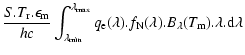 $\displaystyle \frac{S.T_{\rm r}.\epsilon_{\rm m}}{hc} \int_{\lambda_{\rm min}}^...
...m e}(\lambda).f_{\rm N}(\lambda).B_{\lambda}(T_{\rm m}).\lambda.{\rm d}\lambda}$