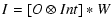 $\displaystyle %
I=[O \otimes Int]*W$