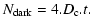 $\displaystyle %
N_{\rm dark}=4.D_{\rm c}.t.$